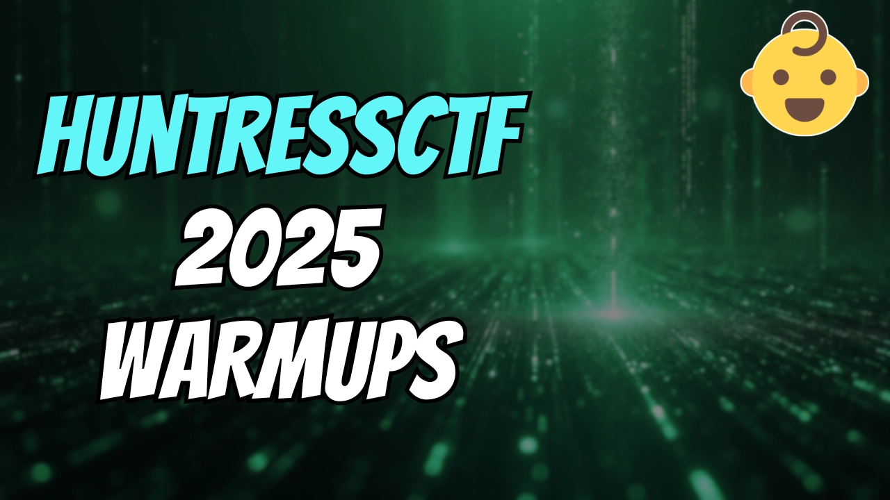 Cover for HuntressCTF 2025 Warmups - Full Writeups